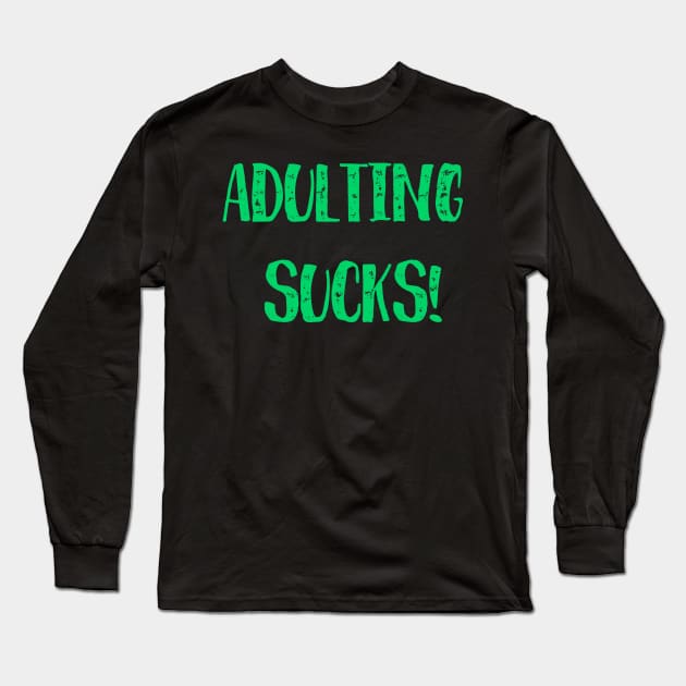 Adulting sucks Long Sleeve T-Shirt by Lin Watchorn 